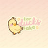 Spring Ducks & Daffodils: Funny Katnipp Duckling Kawaii Die-Cut Sticker - 'For Duck's Sake' - Katnipp Studios