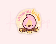 Let Your Fire Burn Campfire Sticker | Kawaii Motivational Vinyl Katnipp character product